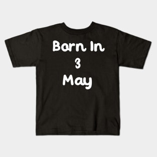 Born In 3 May Kids T-Shirt